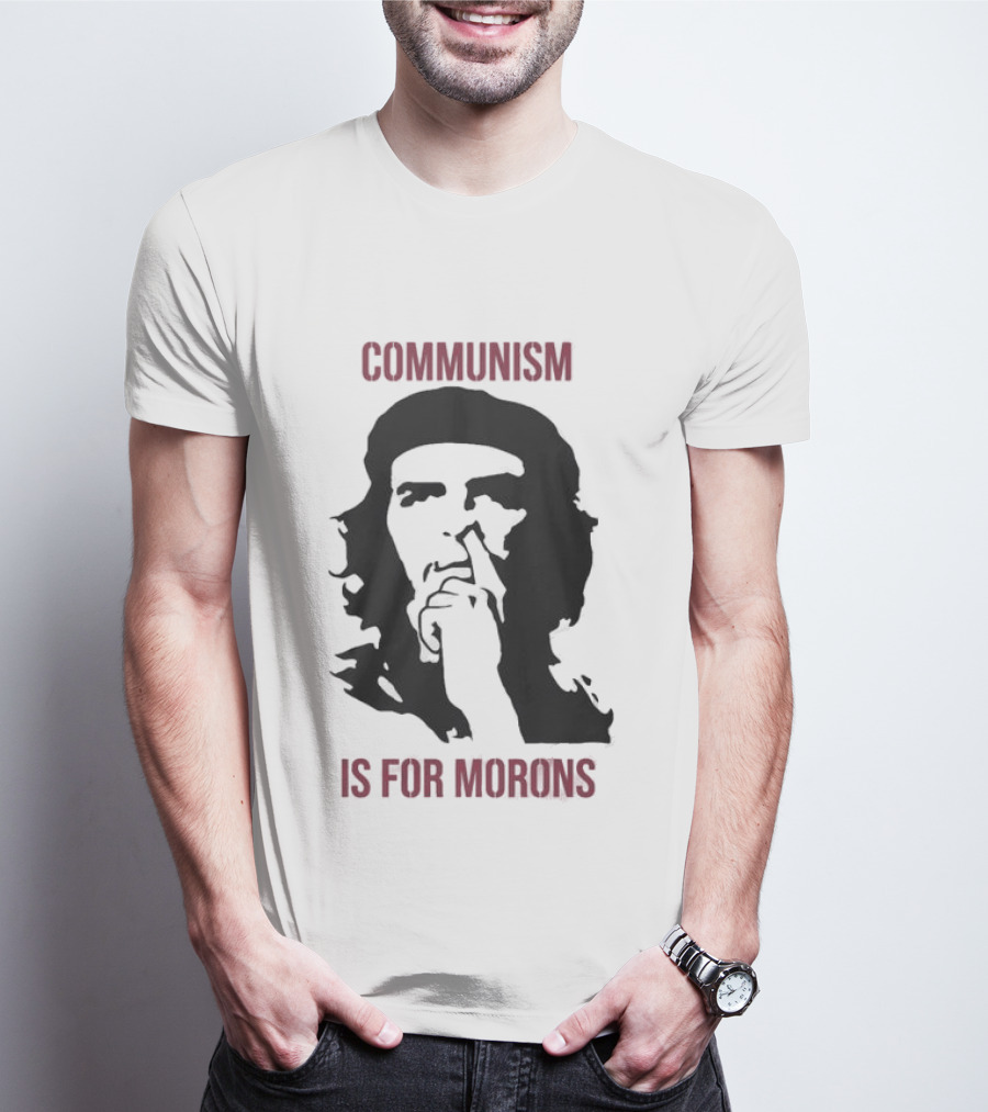 Original Communism Is For Morons Che Guevara T-Shirt