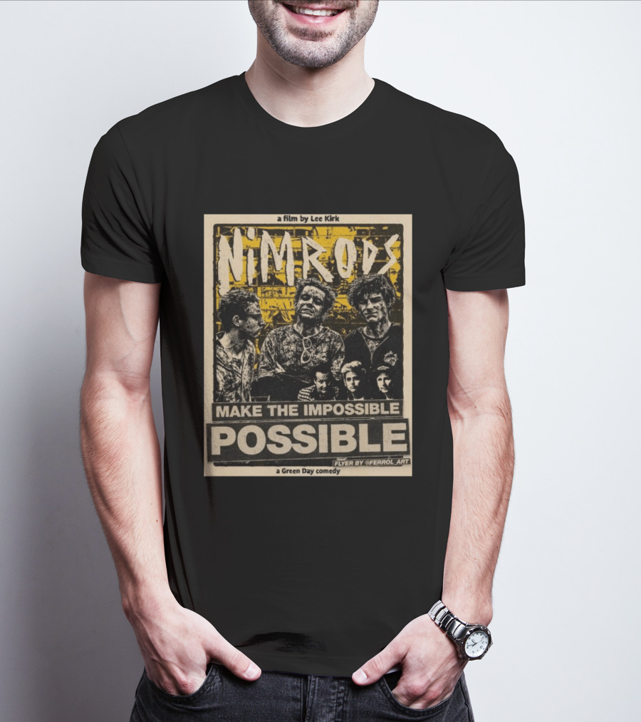 Nim Rods Make The Impossible Possible Green Day Comedy Film By Lee Kirk Flyer By Ferrol T-Shirt