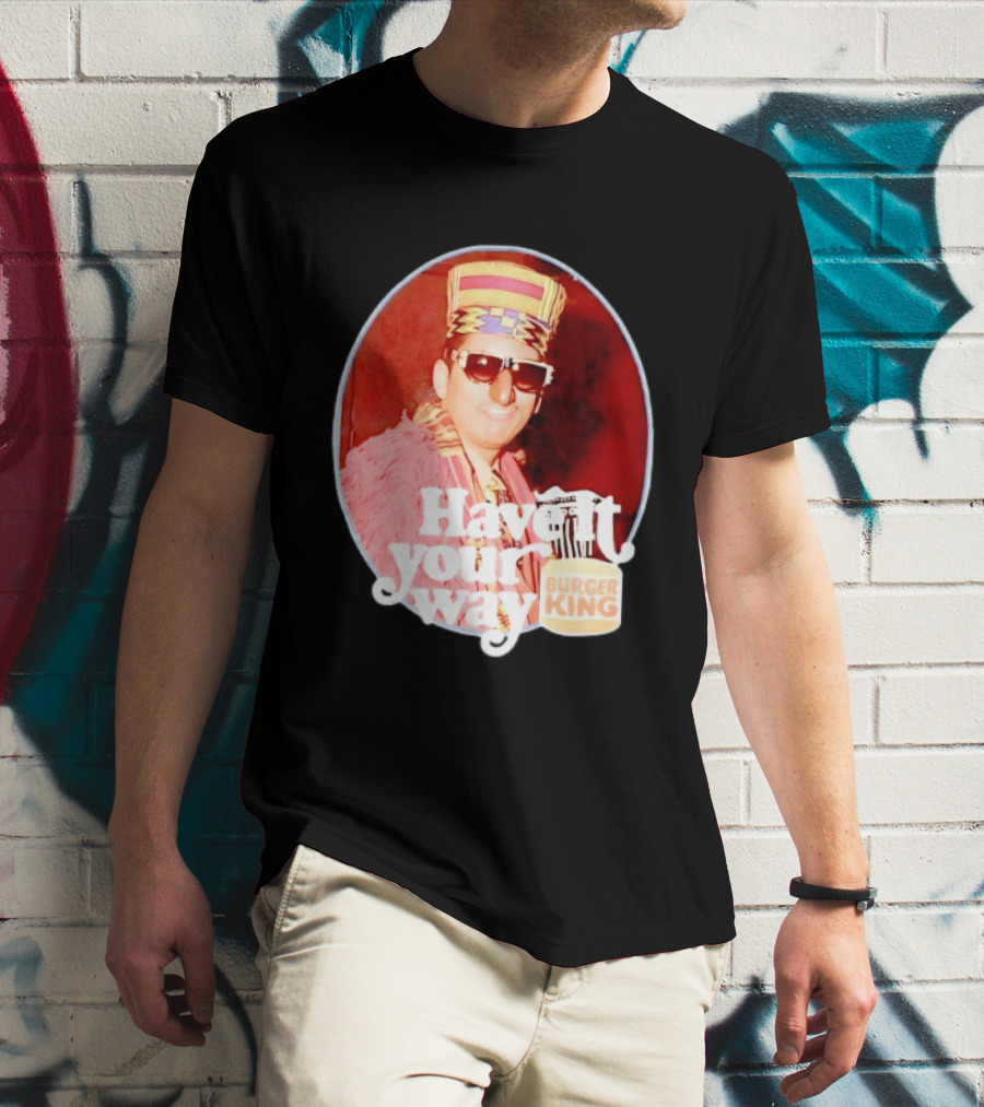 Burger King Have It Your Way Vintage Style Retro Fast Food Nostalgia T-Shirt
