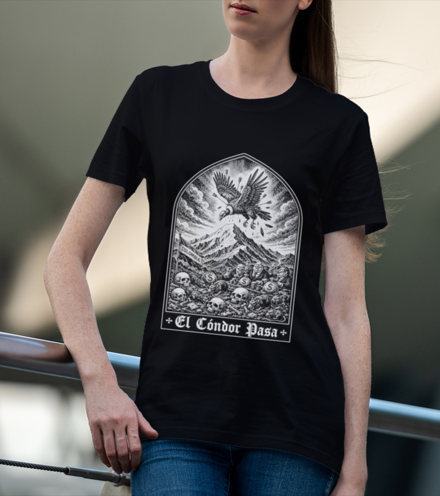 Colombia El Cóndor Pasa Political Corruption Illustrates Economic Injustice And Greed T-Shirt