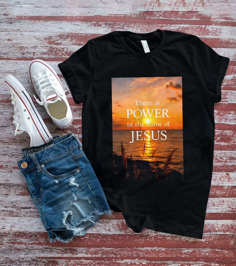 There Is Power In The Name Of Jesus Sunset Reflection T-Shirt
