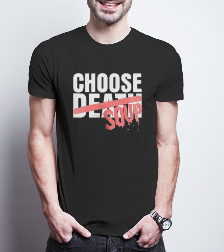 Hell Was Full So They Sent Me To The Showboat Choose Soup T-Shirt