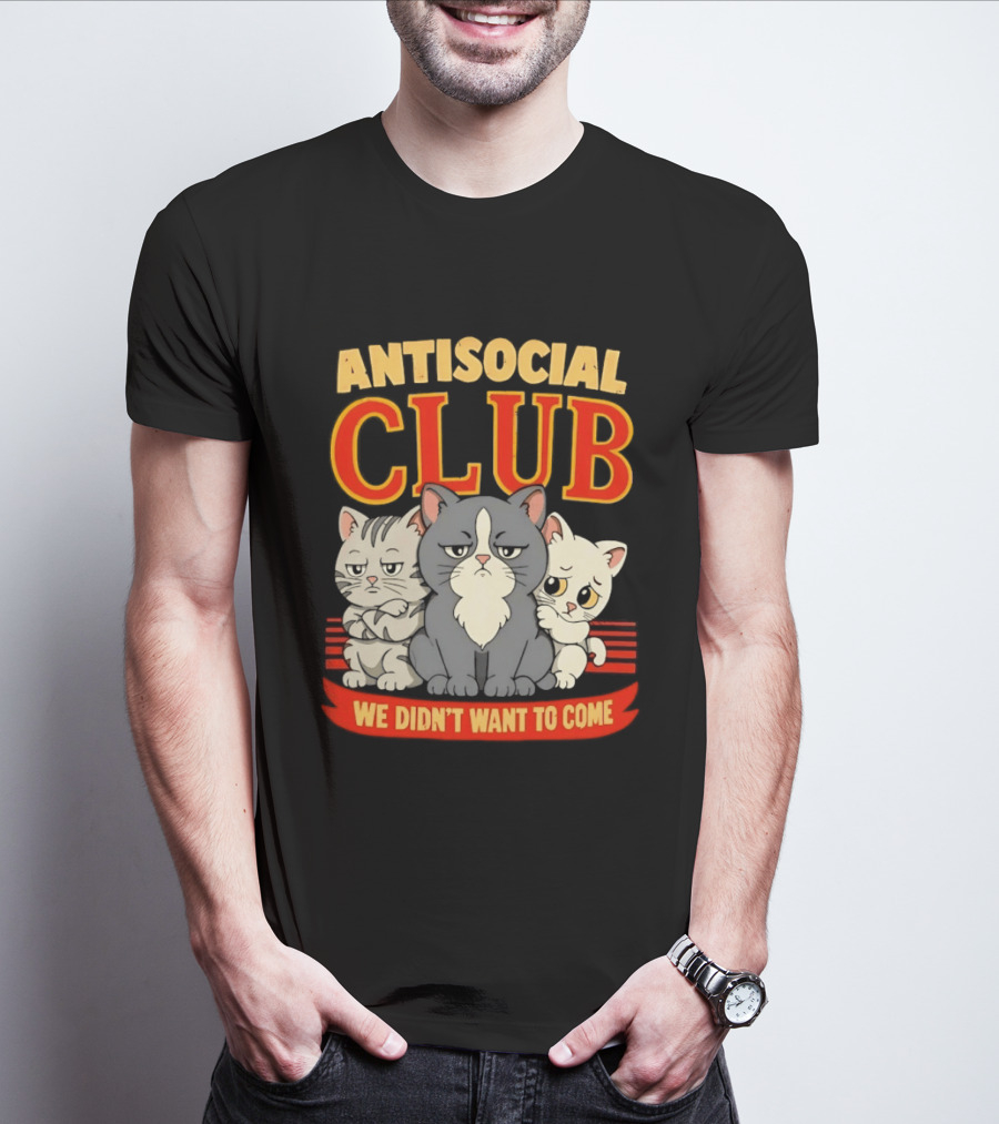 Antisocial Club We Didn't Want To Come Grumpy Cats T-Shirt
