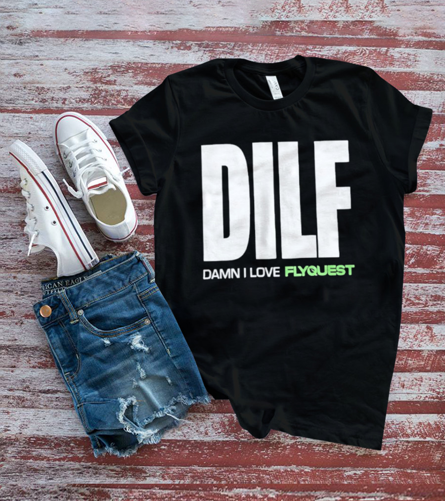 DILF Damn I Love FlyQuest Esports League Of Legends T-Shirt