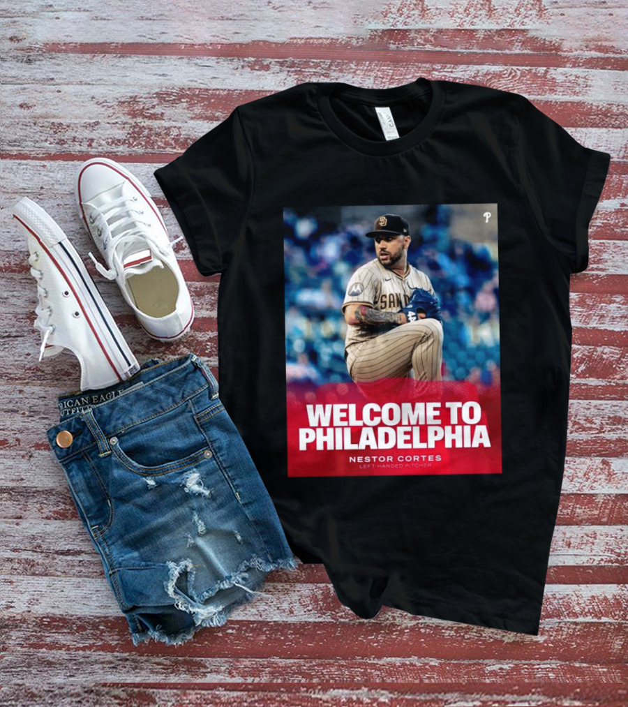Welcome To Philadelphia Nestor Cortes San Diego Left Handed Pitcher T-Shirt