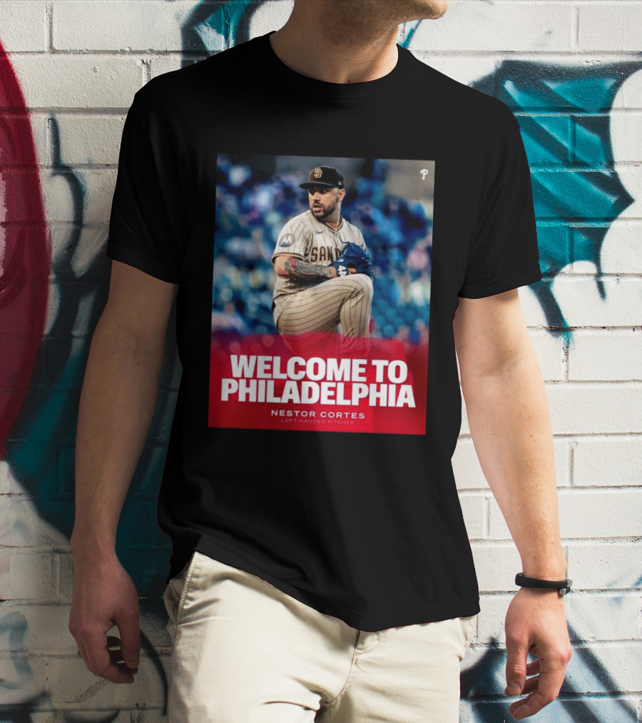 Welcome To Philadelphia Nestor Cortes San Diego Left Handed Pitcher T-Shirt
