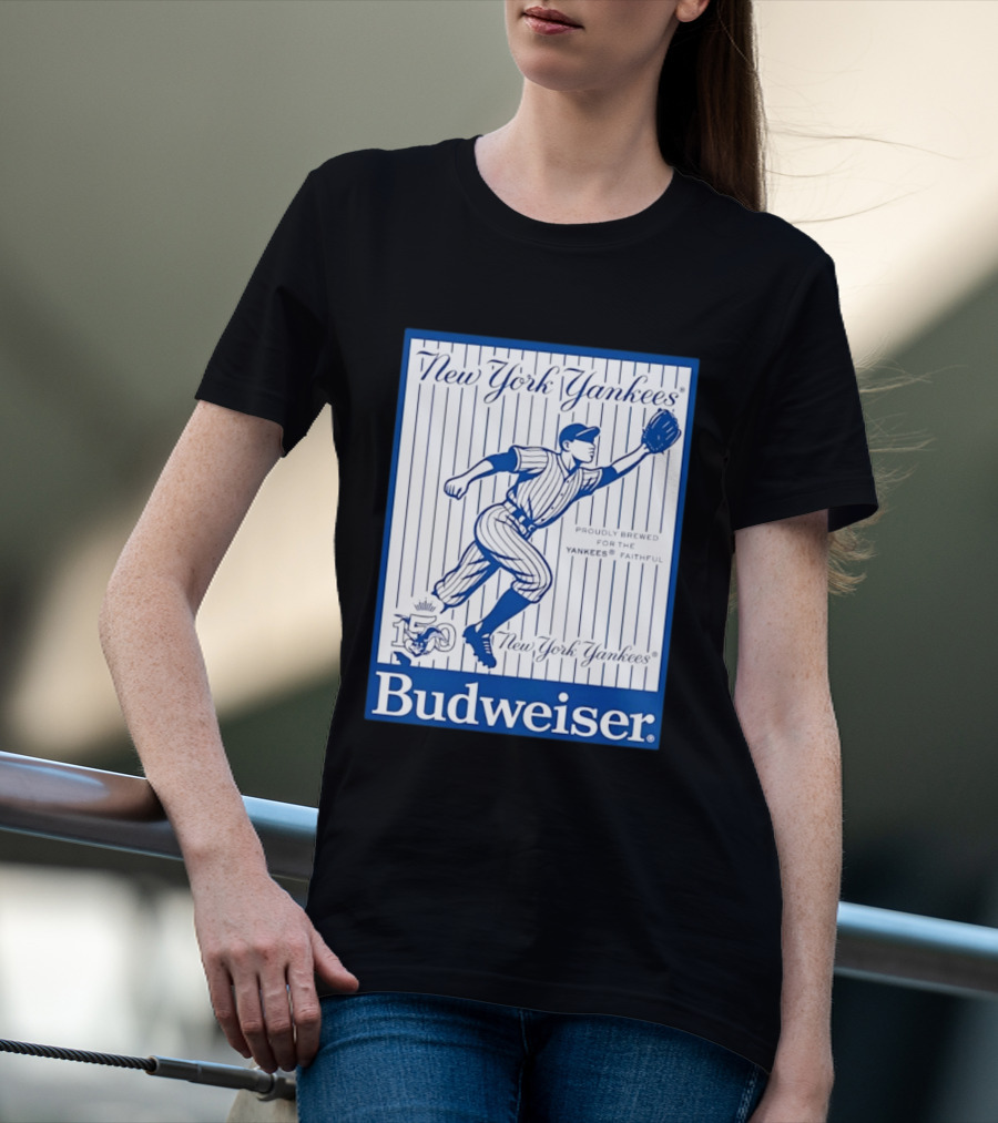 New York Yankees 150th Anniversary Budweiser Proudly Brewed For The Yankees Faithful T-Shirt