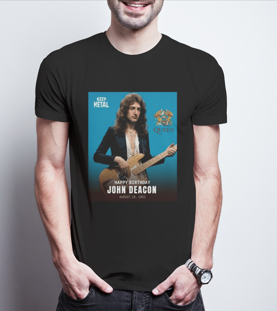 Keep Metal Queen Happy Birthday John Deacon August 19 1951 T-Shirt