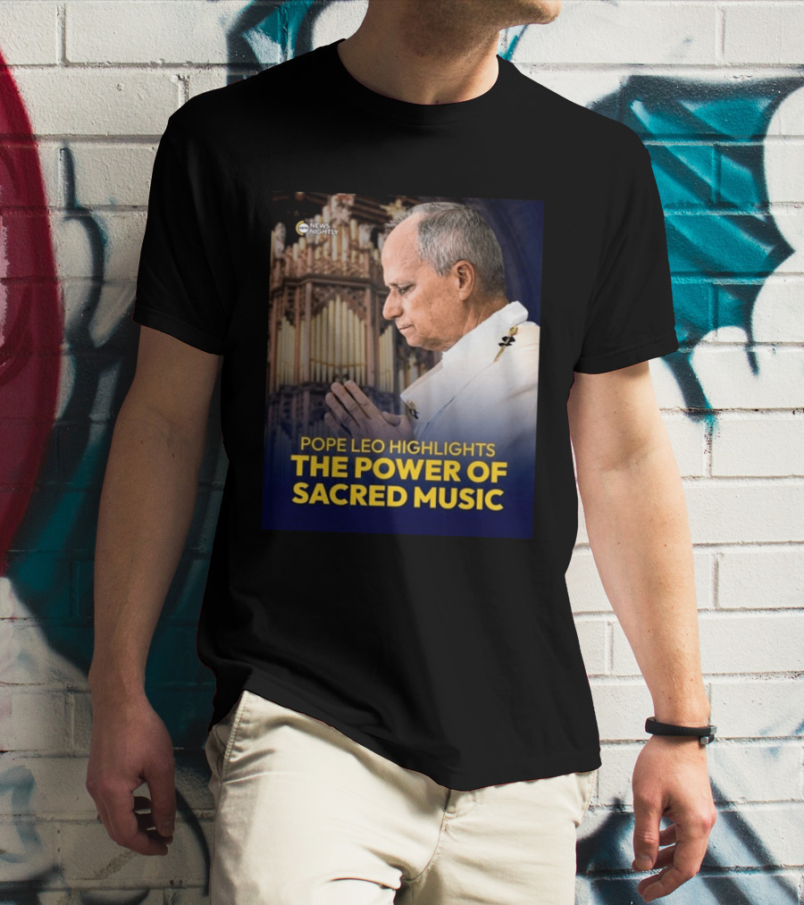 Pope Leo Highlights The Power Of Sacred Music News Nightly T-Shirt