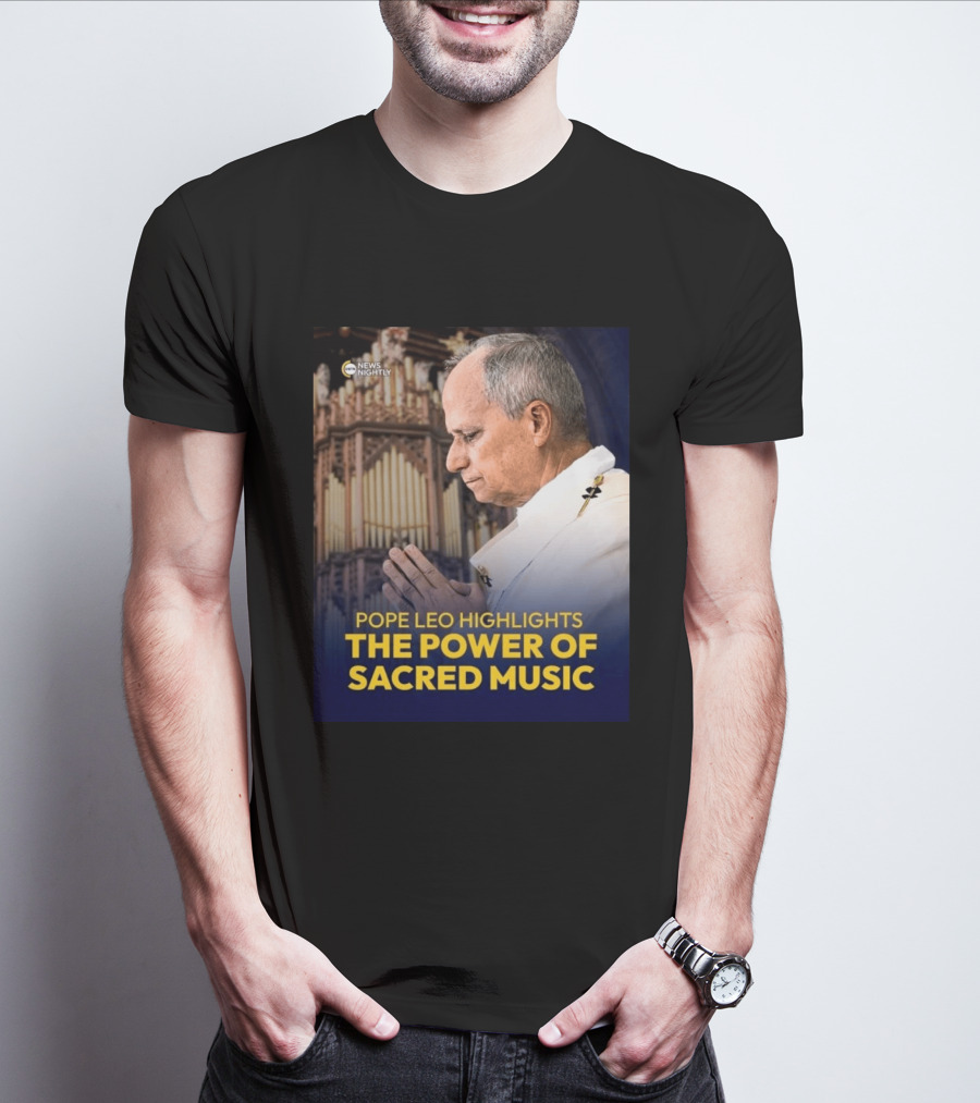 Pope Leo Highlights The Power Of Sacred Music News Nightly T-Shirt