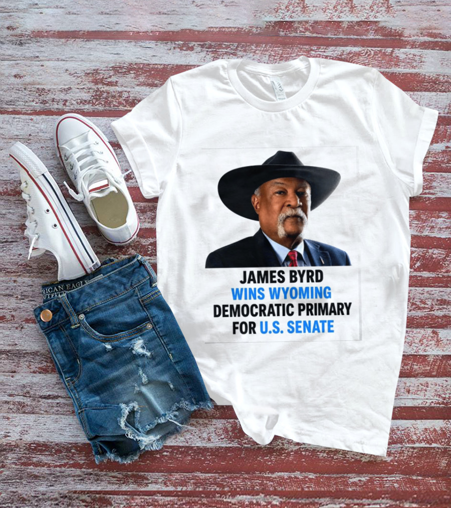 James Byrd Wins Wyoming Democratic Primary For U.S. Senate Campaign Success T-Shirt