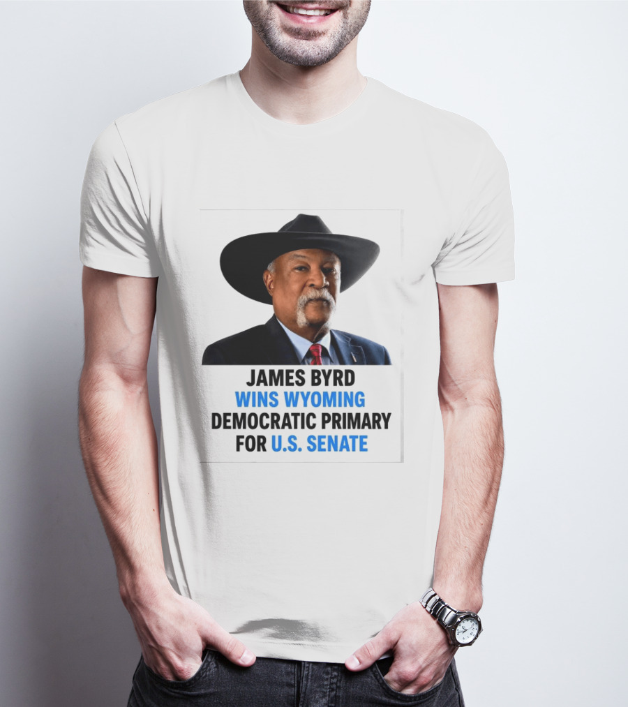 James Byrd Wins Wyoming Democratic Primary For U.S. Senate Campaign Success T-Shirt