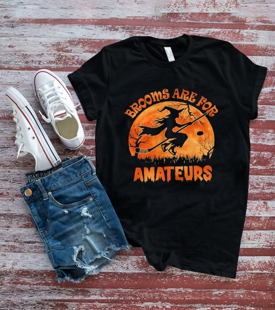 Brooms Are For Amateurs Hockey Witch Halloween T-Shirt