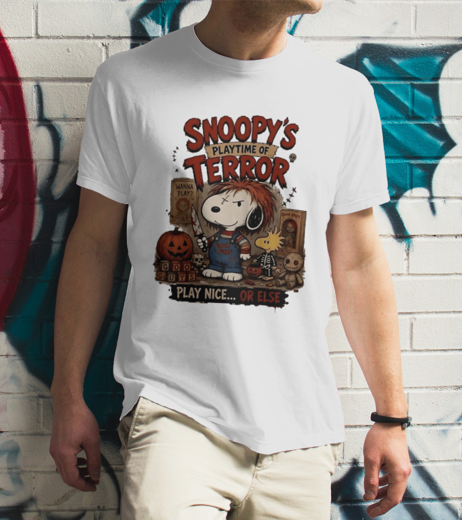 Snoopy's Playtime Of Terror Good Guys Wanna Play Nice Or Else T-Shirt