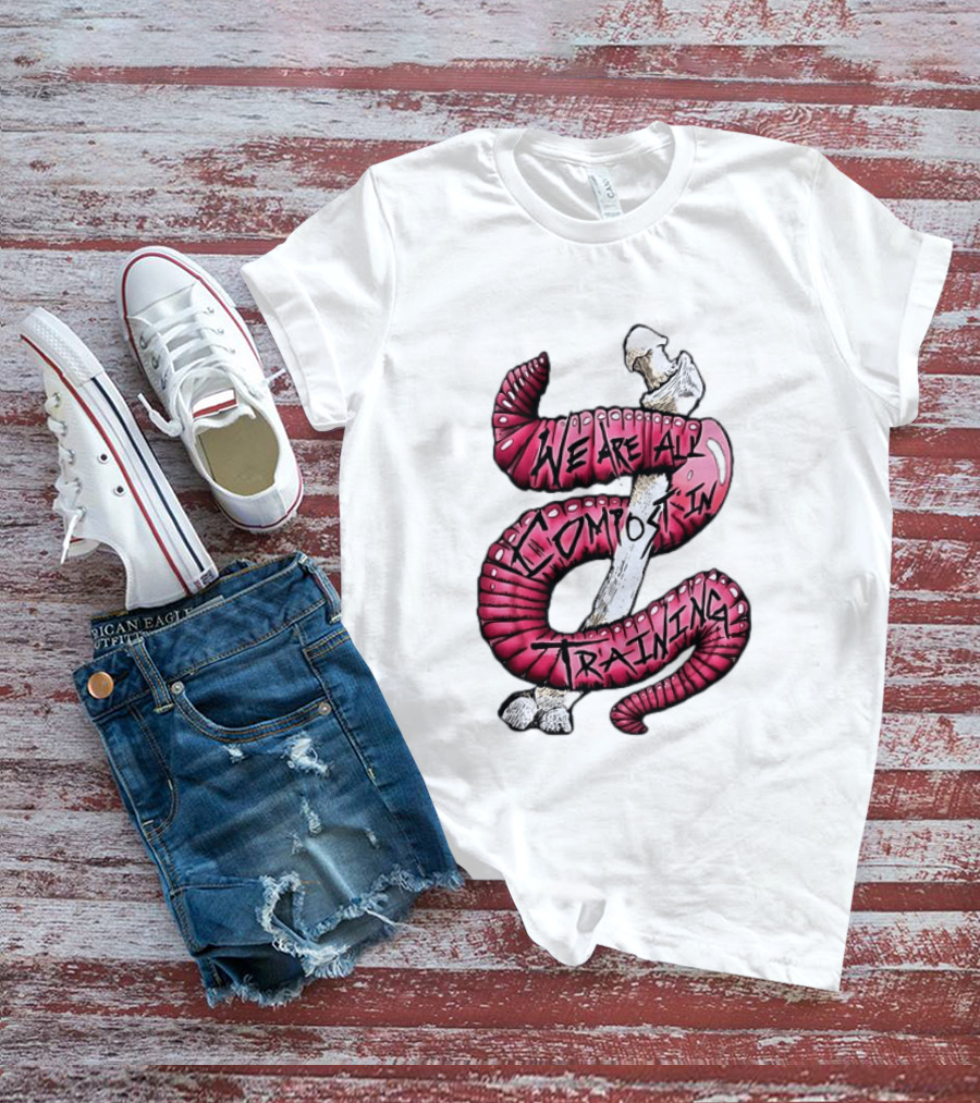 We Are All Compost In Training Earthworm Skeleton T-Shirt