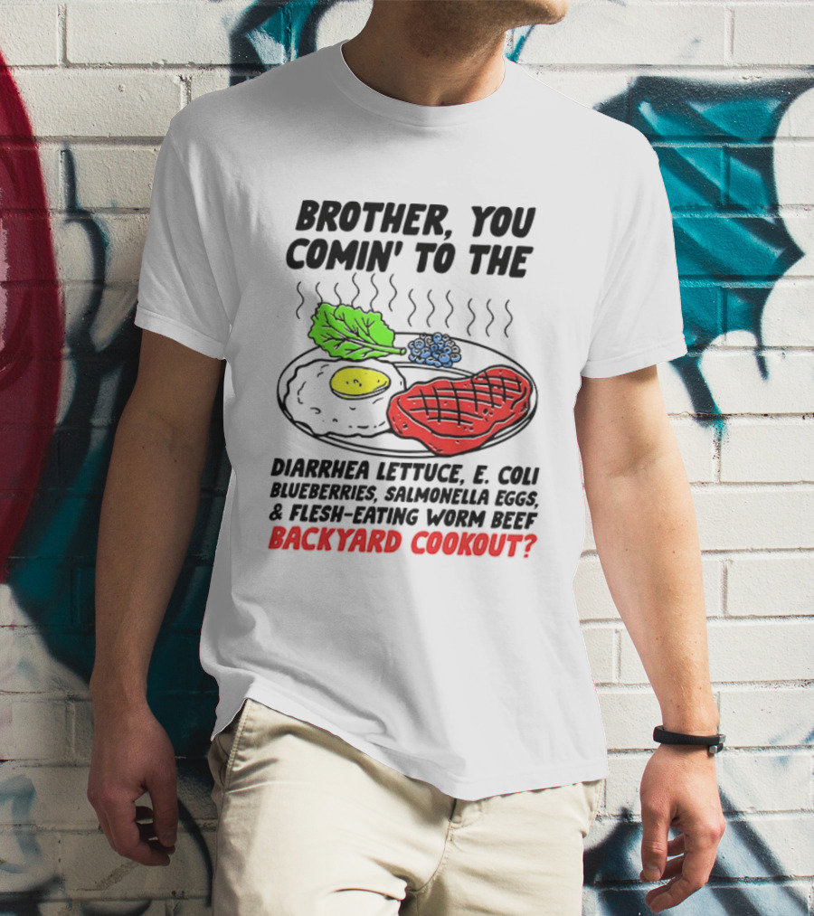Brother You Comin’ To The Backyard Cookout T-Shirt