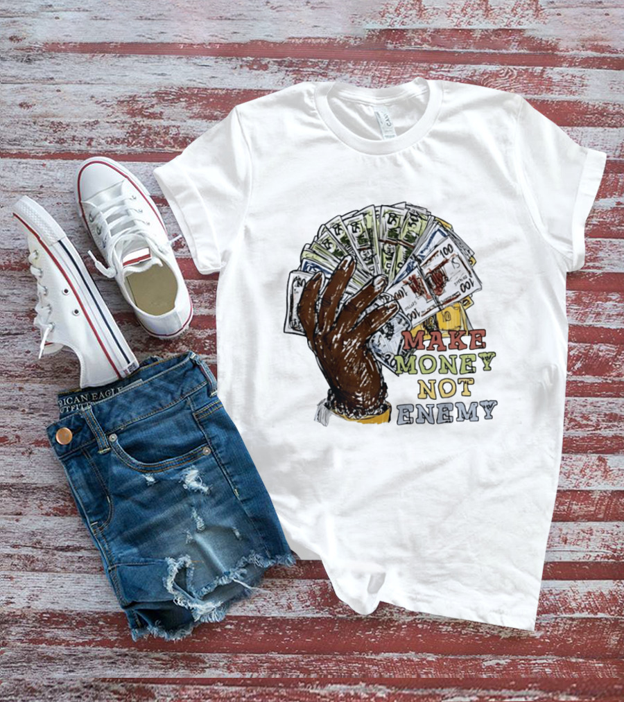 Make Money Not Enemy Cash Hand Hustle Wealth T-Shirt