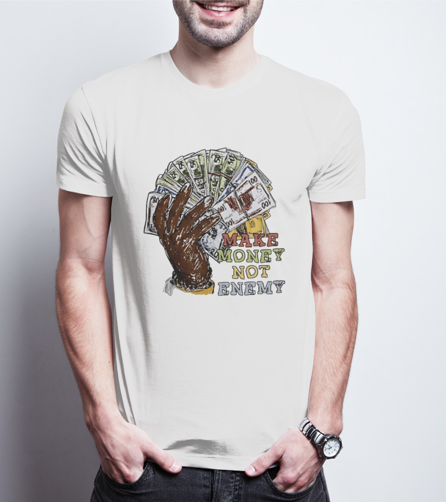 Make Money Not Enemy Cash Hand Hustle Wealth T-Shirt