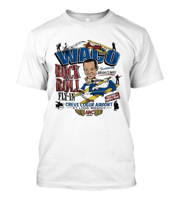 Waco Rock And Roll Fly In Featuring Brian Clarke Creve Coeur Airport St. Louis Missouri 2013 T-Shirt