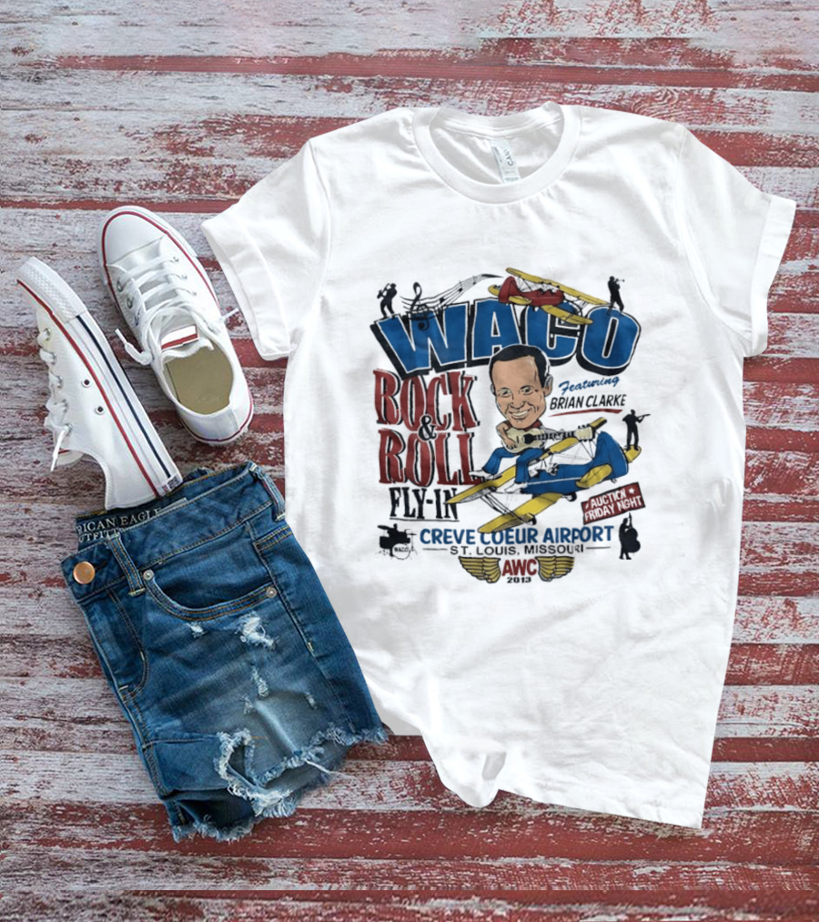 Waco Rock And Roll Fly In Featuring Brian Clarke Creve Coeur Airport St. Louis Missouri 2013 T-Shirt