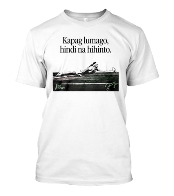 Kapag Lumago Hindi Na Hihinto Tennis Alex Eala Philippines T-Shirt