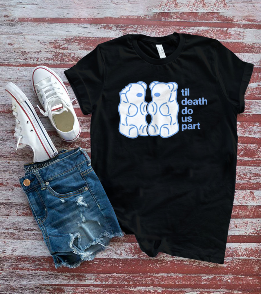 Til Death Do Us Part Gummy Bears Candy Duo T-Shirt