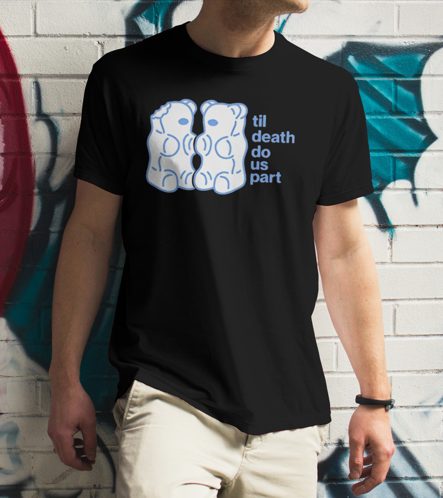 Til Death Do Us Part Gummy Bears Candy Duo T-Shirt