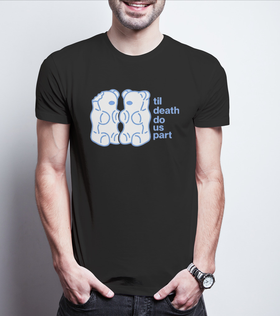 Til Death Do Us Part Gummy Bears Candy Duo T-Shirt
