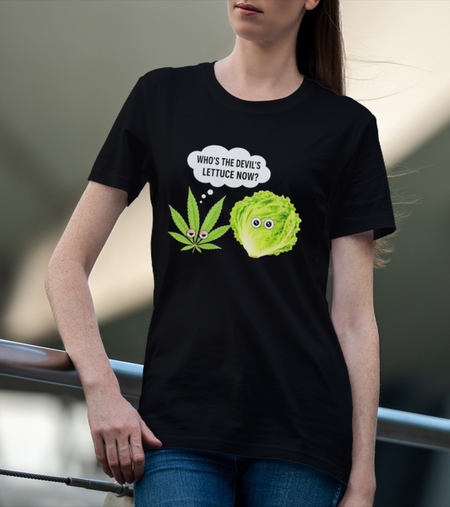 Who's The Devil's Lettuce Now Cannabis Leaf And Lettuce With Eyes T-Shirt