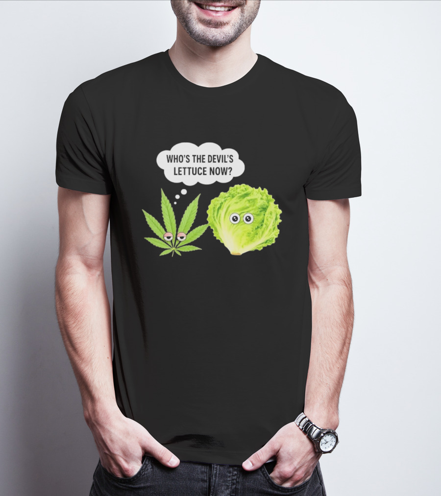 Who's The Devil's Lettuce Now Cannabis Leaf And Lettuce With Eyes T-Shirt