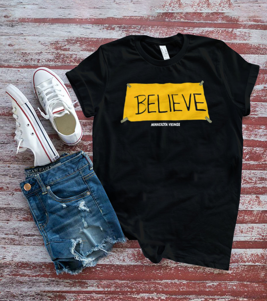 Believe Minnesota Vikings T-Shirt