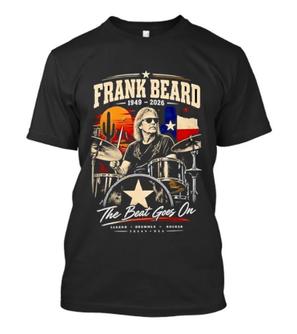Frank Beard 1949 To 2026 Legend Drummer Rocker Texas The Beat Goes On T-Shirt
