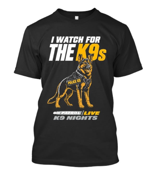 I For The K9s Police K9s On Patrol Live K9 Nights T-Shirt