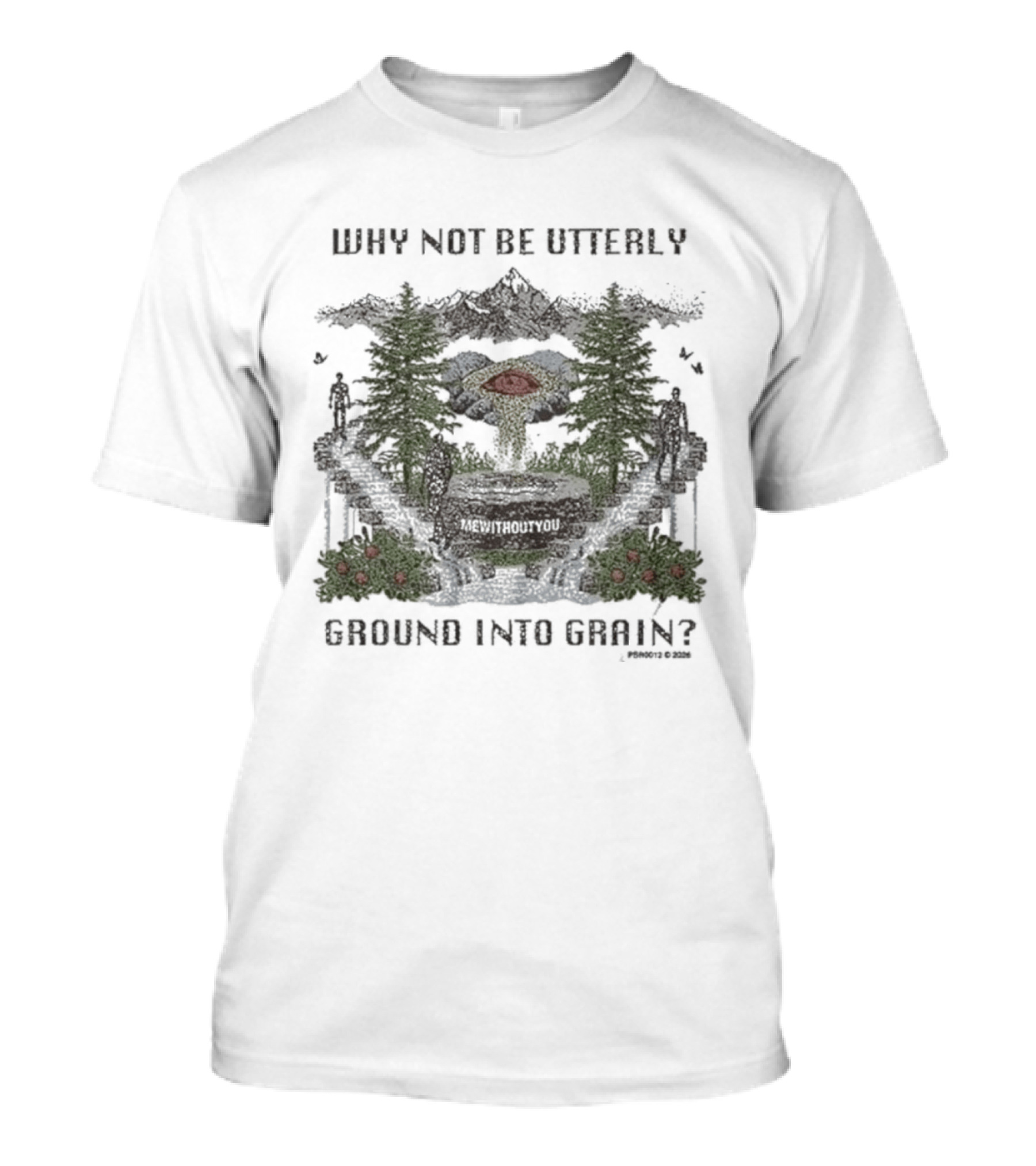 Why Not Be Utterly Me Without You Ground Into Grain Reformed Verse T-Shirt