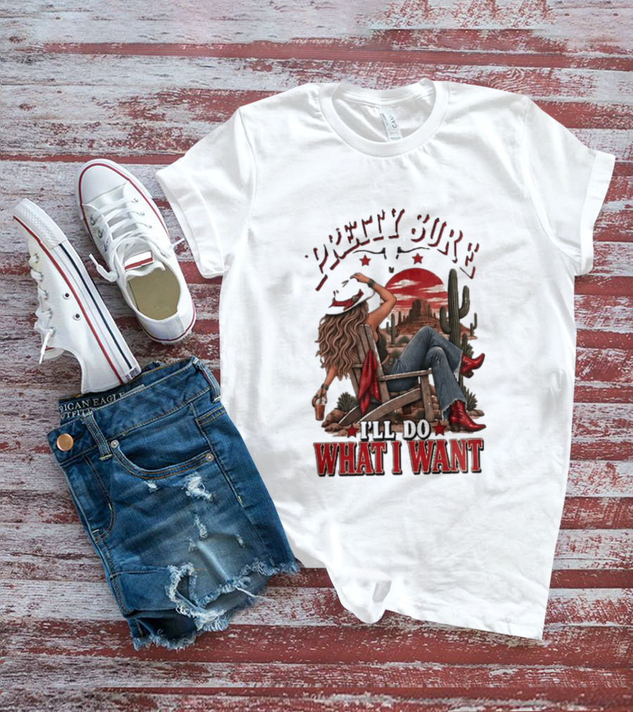 Pretty Sure I'll Do What I Want Western Sassy Cowgirl Red Boots Desert Scene T-Shirt