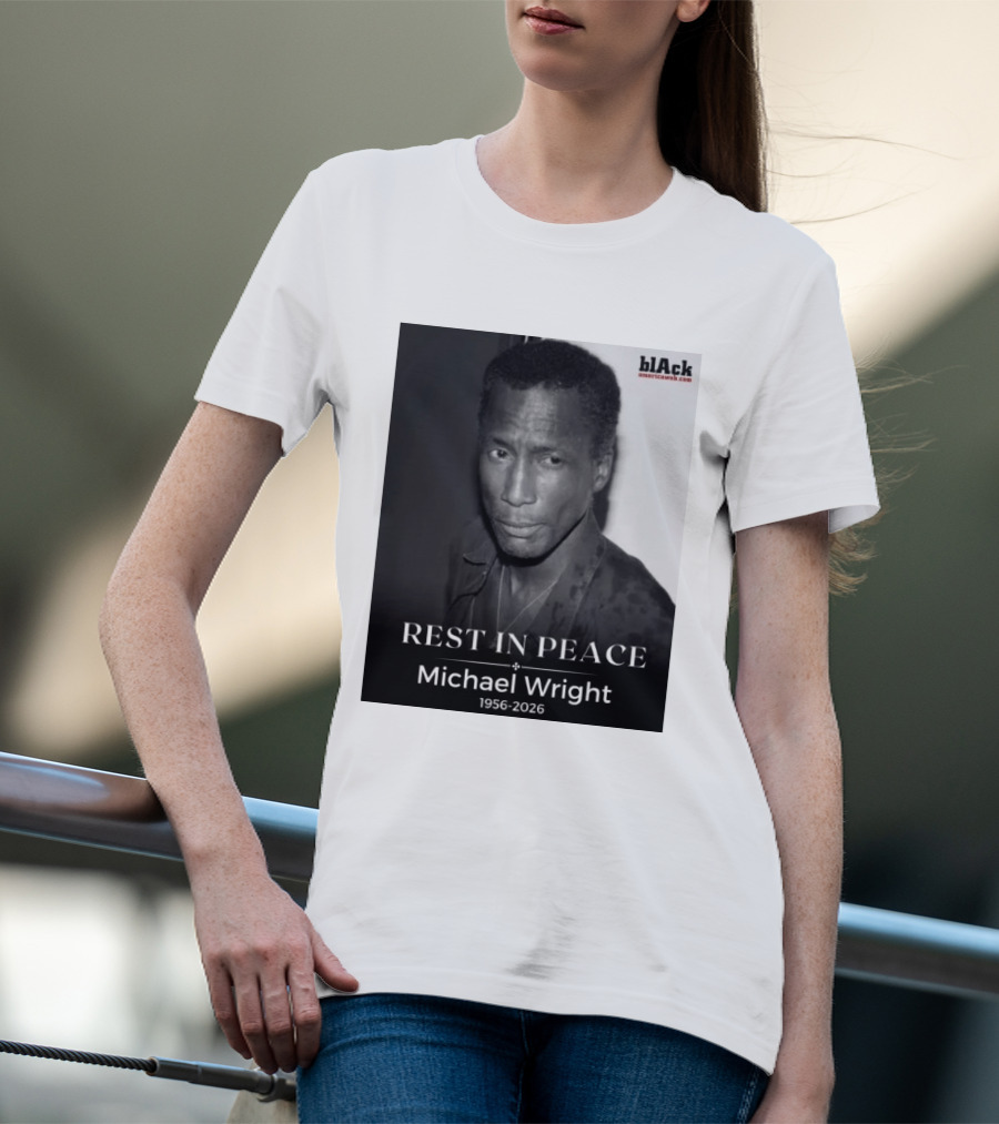 Rest In Peace Michael Wright 1956 2026 Black America Web T-Shirt