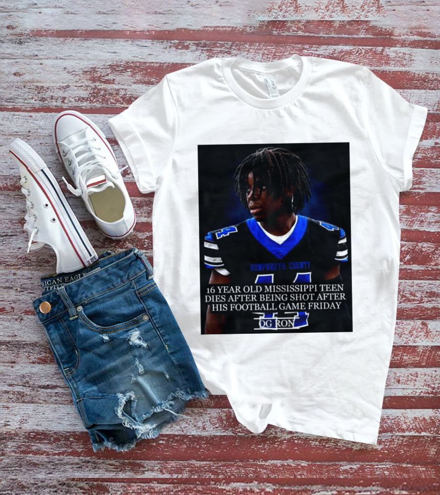 16 Year Old Humphreys County Mississippi Teen Dies After Being Shot After His Football Game Friday OG Ron T-Shirt