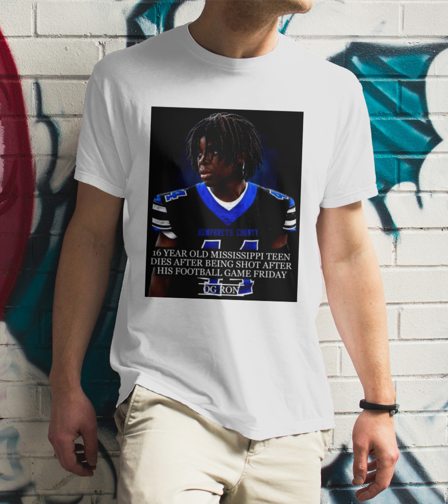 16 Year Old Humphreys County Mississippi Teen Dies After Being Shot After His Football Game Friday OG Ron T-Shirt