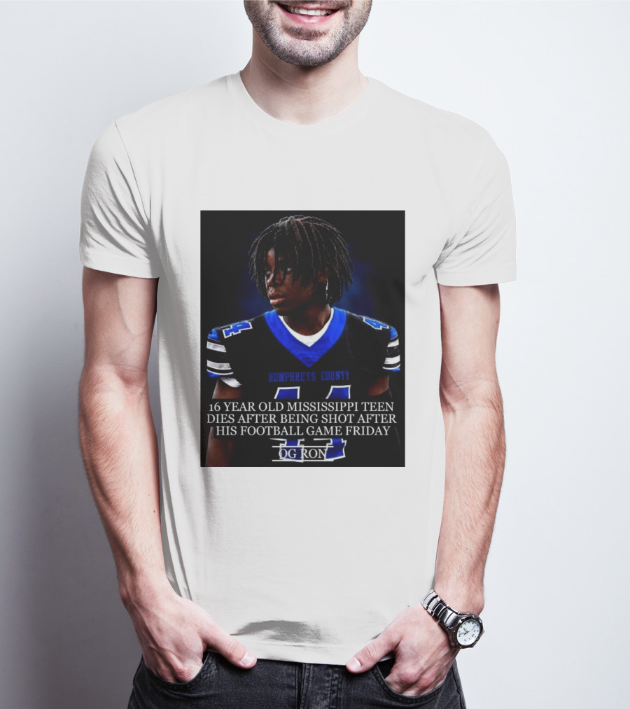 16 Year Old Humphreys County Mississippi Teen Dies After Being Shot After His Football Game Friday OG Ron T-Shirt