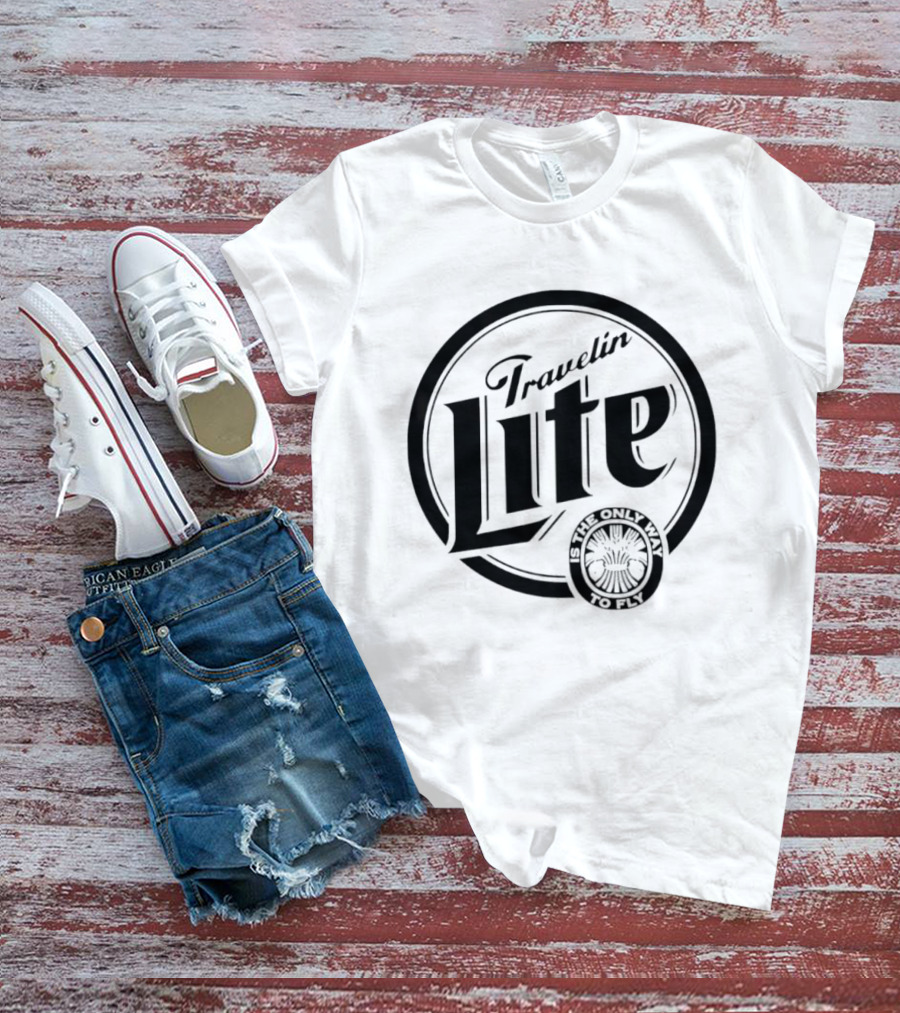 Travelin Lite Is The Only Way To Fly Adventure T-Shirt