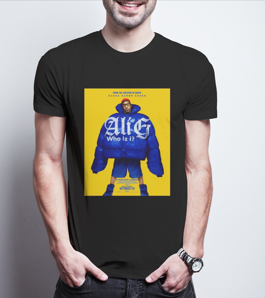 From The Creator Of Borat Sacha Baron Cohen Ali G Who Iz I Livin XXX Large October 23 2026 T-Shirt