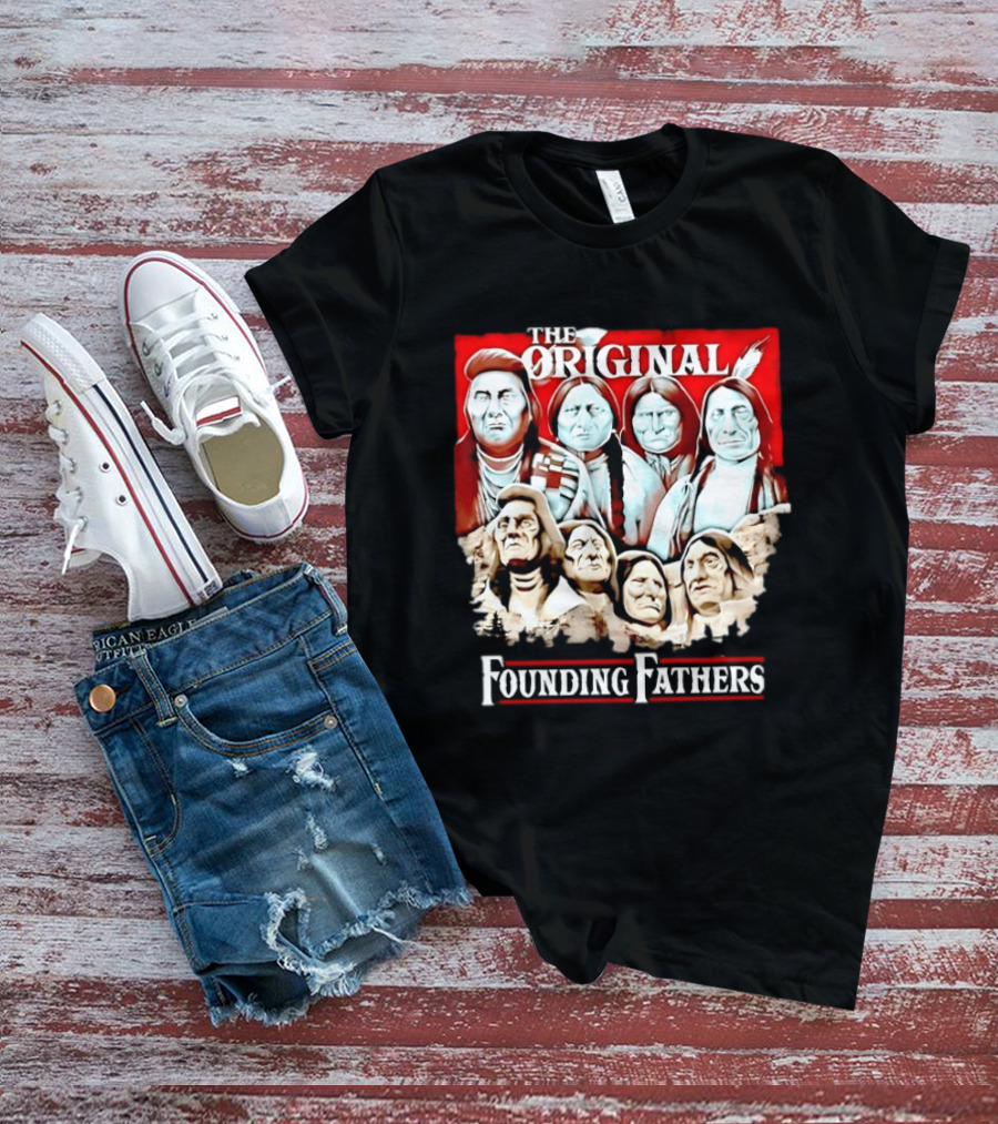 The Original Founding Fathers Native American Leaders Chiefs T-Shirt