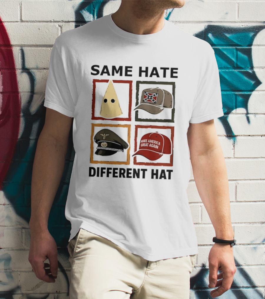 Same Hate Different Hat Klansman Cap Confederate Nazi Make America Great Again T-Shirt
