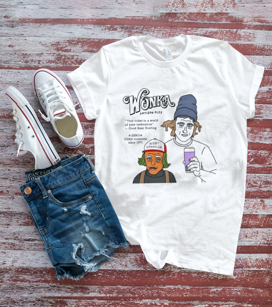 Wonka Artisan Ales Wort Wrangler World Of Pure Inebriation Since 1971 T-Shirt