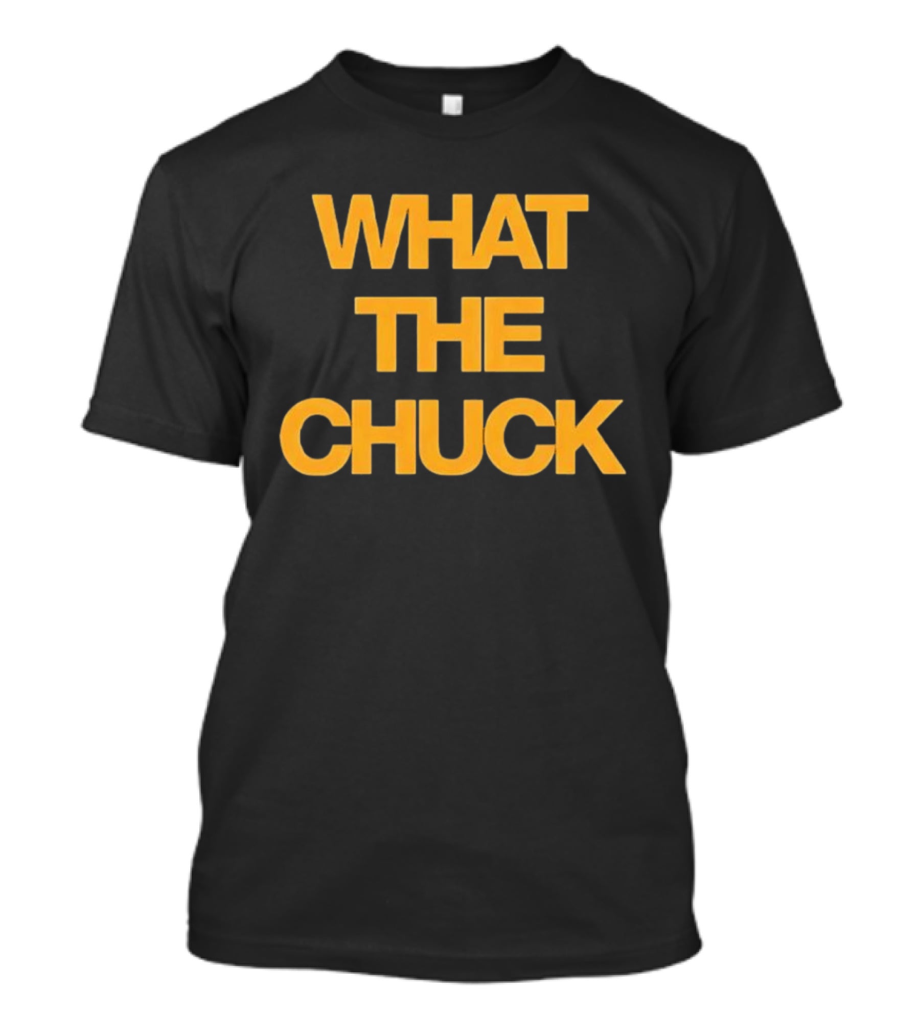 What The Chuck Pun Humor Expression T-Shirt