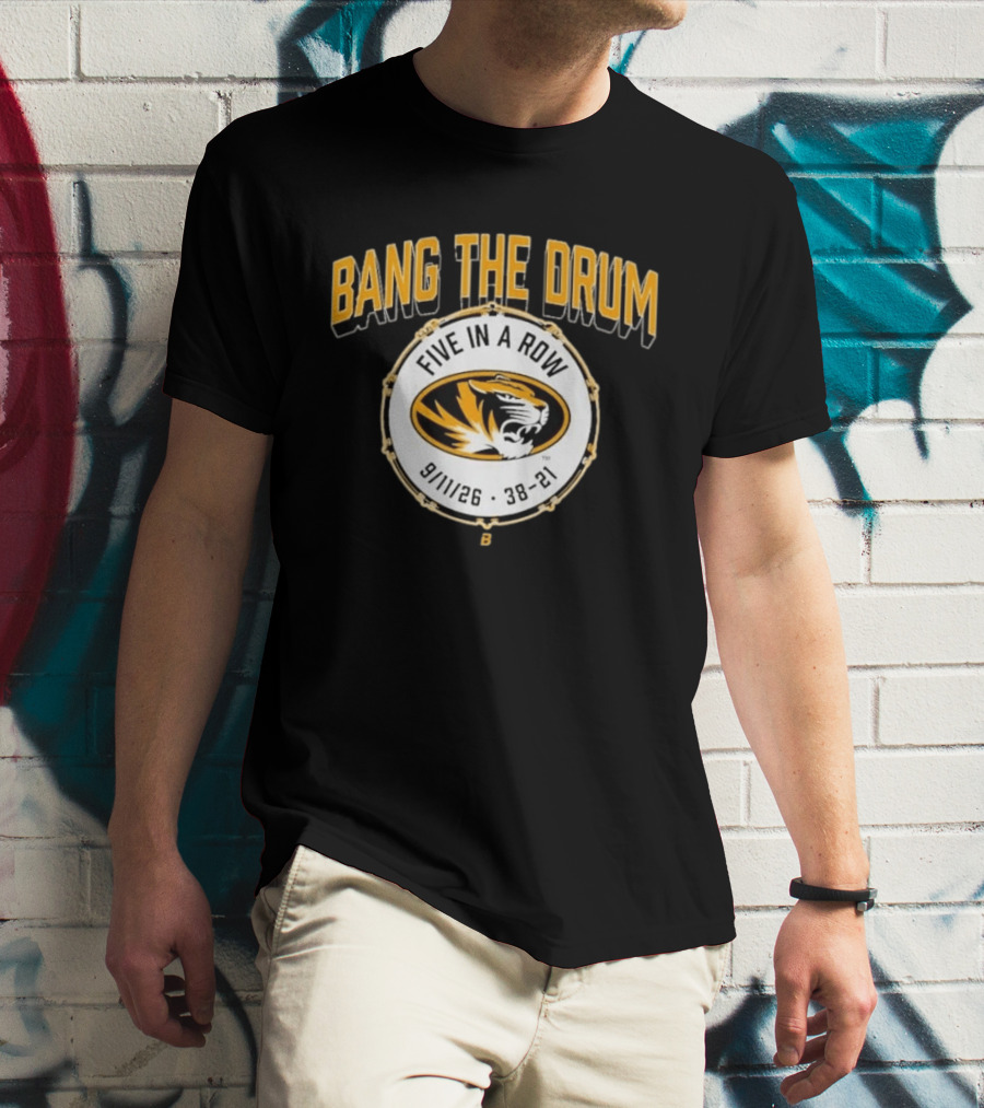 Bang The Drum Missouri Football Five In A Row Tiger Logo 9 11 26 38 21 T-Shirt