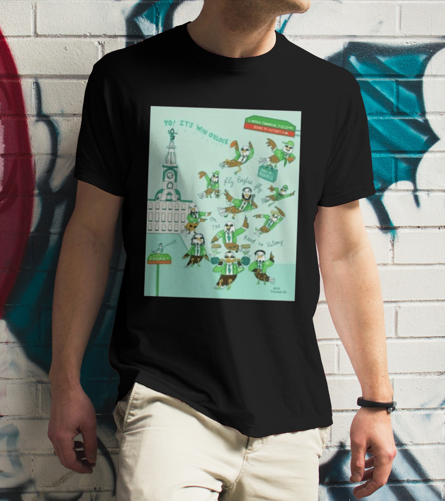 Yo It's Win O' Philadelphia Eagles Fly Eagles Fly On The Road To Victory Lincoln Financial Field T-Shirt
