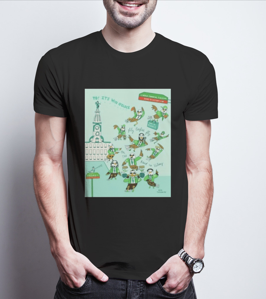 Yo It's Win O' Philadelphia Eagles Fly Eagles Fly On The Road To Victory Lincoln Financial Field T-Shirt