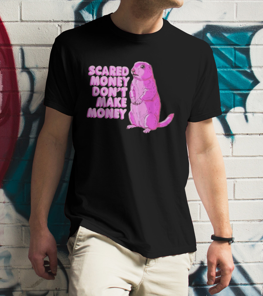 Scared Money Don't Make Money Prairie Dog Graphic Pink Humor T-Shirt