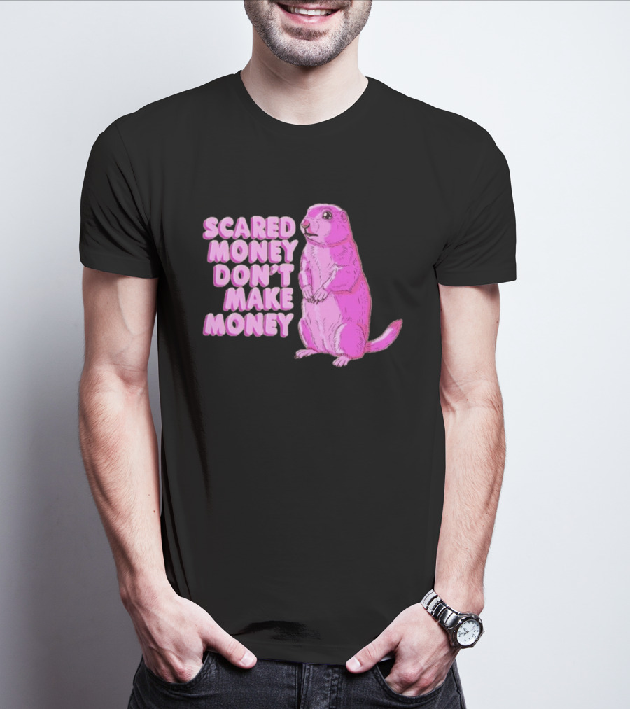 Scared Money Don't Make Money Prairie Dog Graphic Pink Humor T-Shirt